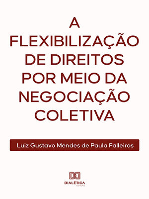 cover image of A flexibilização de direitos por meio da negociação coletiva